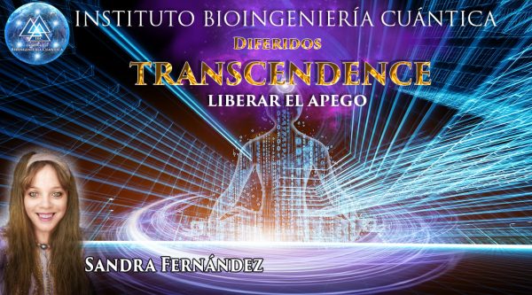 DIFERIDOS Transcendence. Libera el Apego